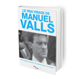 Le Vrai Visage de Manuel Valls